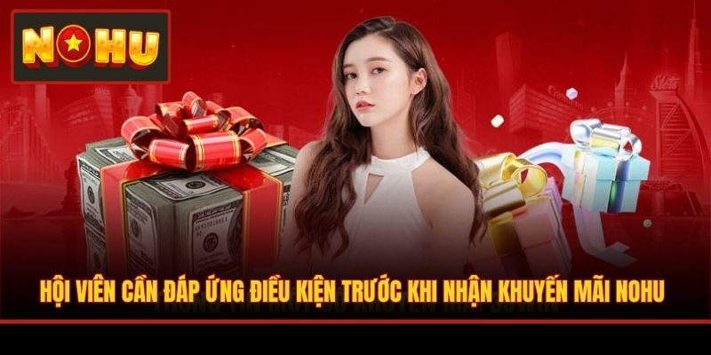 Hội viên cần đáp ứng điều kiện trước khi nhận khuyến mãi NOHU