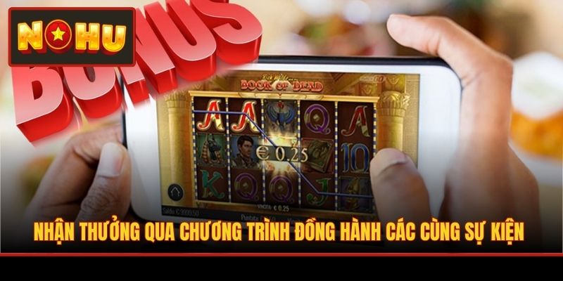 Nhận thưởng qua chương trình đồng hành các cùng sự kiện